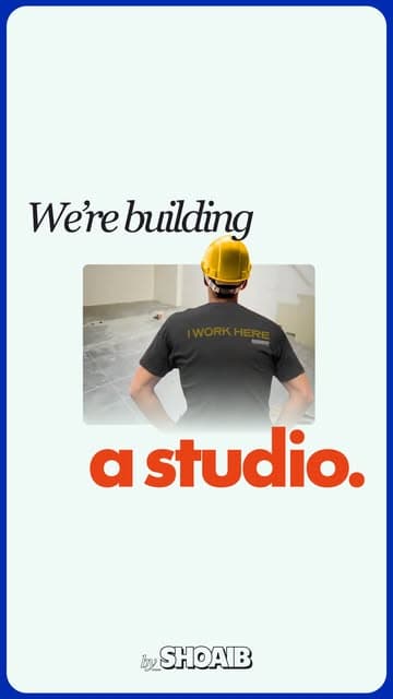 We’re building a studio. — Instagram reel by Shoaib